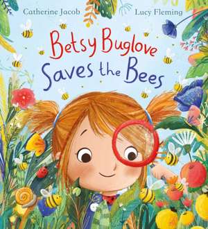 Betsy Buglove Saves the Bees (PB) de Catherine Jacob