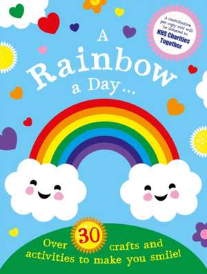 A Rainbow a Day...! Over 30 activities and crafts to make you smile de Scholastic