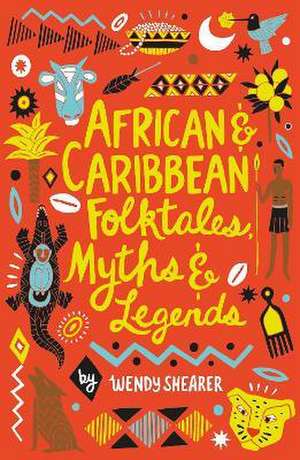 African and Caribbean Folktales, Myths and Legends de Wendy Shearer