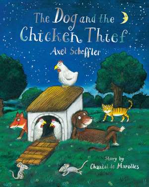 The Dog and the Chicken Thief de Chantal de Marolles