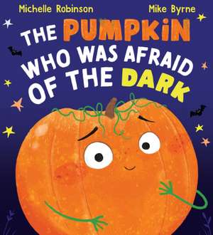 Robinson, M: Pumpkin Who was Afraid of the Dark de Michelle Robinson