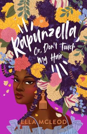 Rapunzella, Or, Don't Touch My Hair de Ella Mcleod