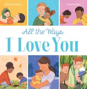 All the Ways I Love You (PB) de Helen Docherty