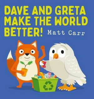 Dave and Greta Make the World Better! de Matt Carr