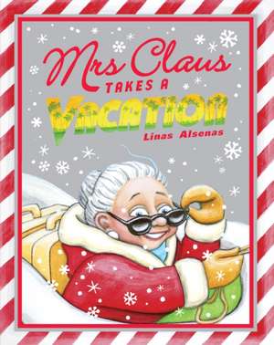 Mrs Claus Takes a Vacation de Linas Alsenas