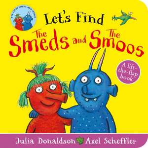 Let's Find Smeds and Smoos de Julia Donaldson