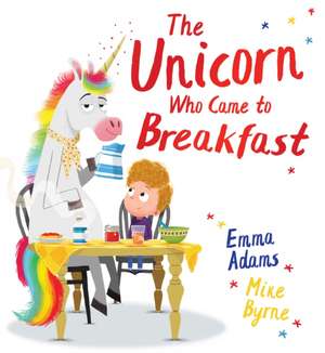 The Unicorn Who Came to Breakfast (HB) de Emma Adams