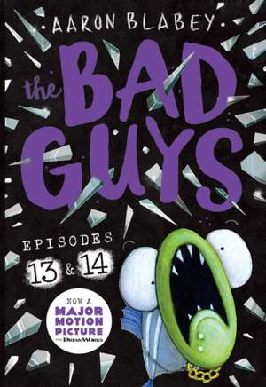 The Bad Guys: Episode 13 & 14 de Aaron Blabey