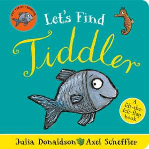 Let's Find Tiddler (Felt flap Novelty BB) de Julia Donaldson