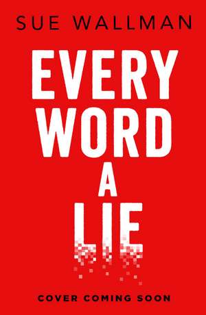 Every Word a Lie de Sue Wallman