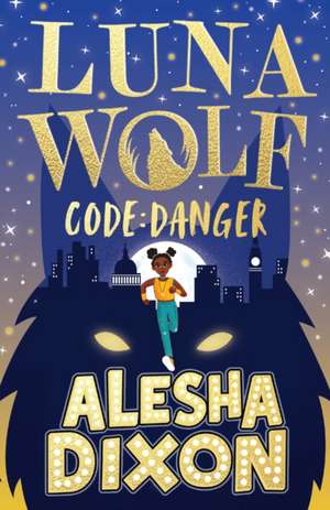 Luna Wolf 2: Code Danger de Alesha Dixon