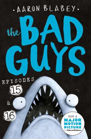 The Bad Guys: Episode 15 & 16 de Aaron Blabey