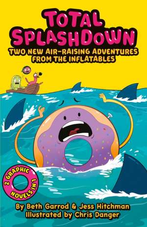 Total Splash Down: Two Splash-tastic Inflatables Adventures de Beth Garrod