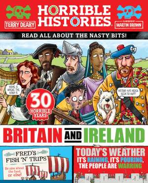 Horrible Histories. Horrible History of Britain and Ireland de Terry Deary