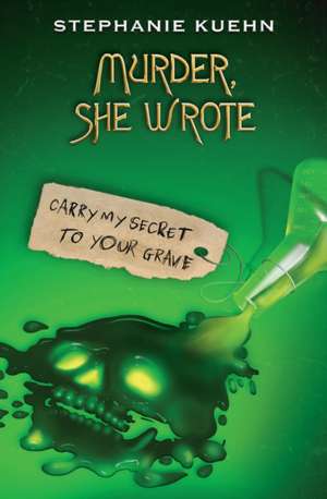 Murder She Wrote 2: Carry My Secret to Your Grave de Stephanie Kuehn