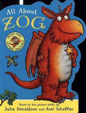 All About Zog - A Zog Shaped Board Book de Julia Donaldson