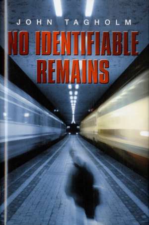 Tagholm, J: No Identifiable Remains de John Tagholm