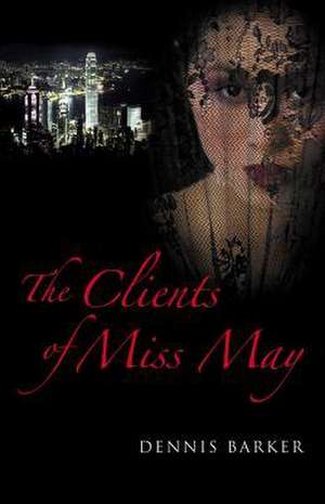 Barker, D: The Clients of Miss May de Dennis Barker