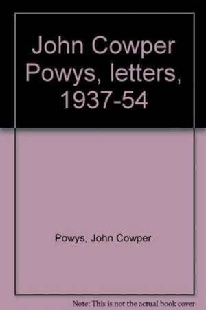 JOHN COWPER POWYS LETTERS 1937 1954