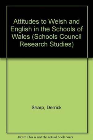 Attitudes to Welsh and English in the Schools of Wales de Derrick Sharp