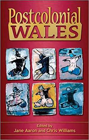 Postcolonial Wales de Jane Aaron