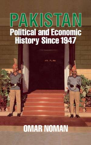 Pakistan: Political and Economic History Since 1947 de Omar Noman