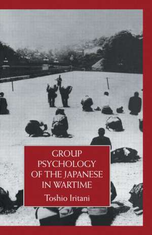 Group Psychology Of The Japanese in Wartime de Toshio Iritani