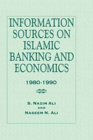 Information Sources on Islamic Banking and Economics: 1980-1990 de S. Nazim Ali