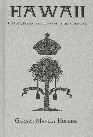 Hawaii: The Past, Present and Future of Its Island de Manley Hopkins