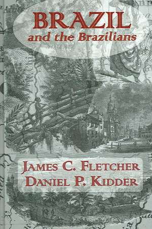 Brazil and Brazilians: Some Notes of His Experiences Among the Russians de James C. Fletcher