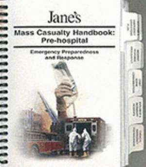 Jane's Mass Casualty Handbook: Pre-hospital de C DeAtley, S Allan, W Hauda, P DeHaven, A Stangby