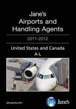 Janes Airports & Hand Agnt 2011/12: United States & Canada de Janes Information Group