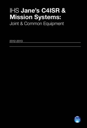 Ihs Jane's C4isr & Mission Systems: Joint & Common Equipment 12/13 de Michael J. Gething Giles Ebbutt