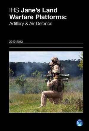 Ihs Jane's Land Warfare Platforms: Artillery & Air Defence 12/13 de Christopher F. Foss James O'Halloran