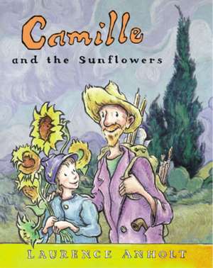 Camille and the Sunflowers de Laurence Anholt