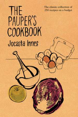 The Pauper's Cookbook: The Classic Collection of 250 Recipes on a Budget de Jocasta Innes