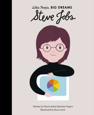 Little People, Big Dreams: Steve Jobs de Maria Isabel Sanchez Vegara