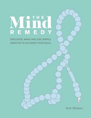 Williams, R: The Mind Remedy de Ruth Williams