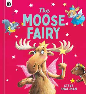 The Moose Fairy de Steve Smallman