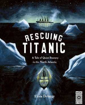 Rescuing Titanic de Flora Delargy