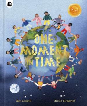 One Moment in Time: Children around the world de Ben Lerwill