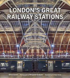 London's Great Railway Stations de Oliver Green