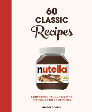 Nutella: 60 Classic Recipes Aparate