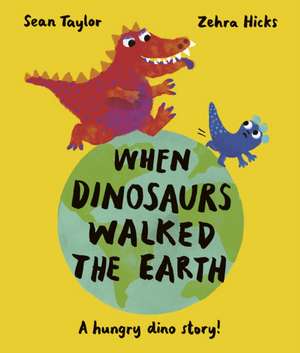 Taylor, S: When Dinosaurs Walked the Earth