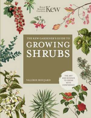 The Kew Gardener's Guide to Growing Shrubs de Kew Royal Botanic Gardens