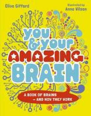 You & Your Amazing Brain de Clive Gifford