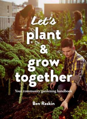 Let's Plant & Grow Together de Ben Raskin