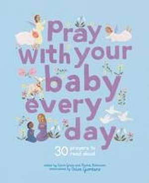 Pray with Your Baby Every Day de Claire Grace