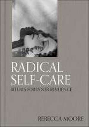 Radical Self-Care de Rebecca Moore