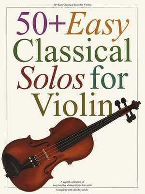 50+ Easy Classical Solos for Violin de Hal Leonard Publishing Corporation